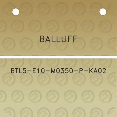 balluff-btl5-e10-m0350-p-ka02