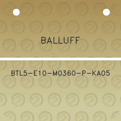 balluff-btl5-e10-m0360-p-ka05