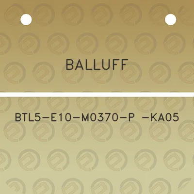 balluff-btl5-e10-m0370-p-ka05