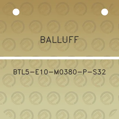 balluff-btl5-e10-m0380-p-s32