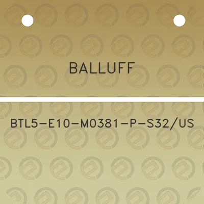 balluff-btl5-e10-m0381-p-s32us