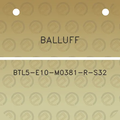 balluff-btl5-e10-m0381-r-s32