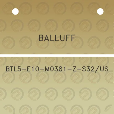 balluff-btl5-e10-m0381-z-s32us