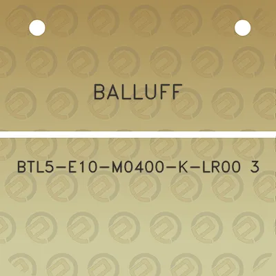 balluff-btl5-e10-m0400-k-lr00-3