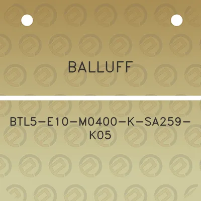 balluff-btl5-e10-m0400-k-sa259-k05