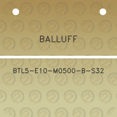 balluff-btl5-e10-m0500-b-s32