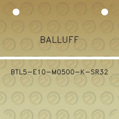 balluff-btl5-e10-m0500-k-sr32