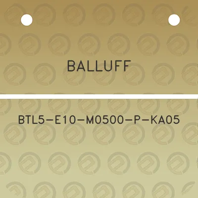 balluff-btl5-e10-m0500-p-ka05