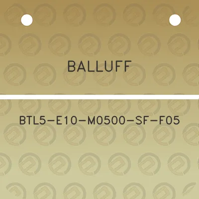 balluff-btl5-e10-m0500-sf-f05