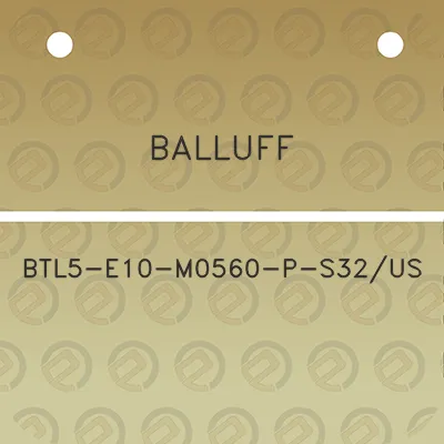 balluff-btl5-e10-m0560-p-s32us