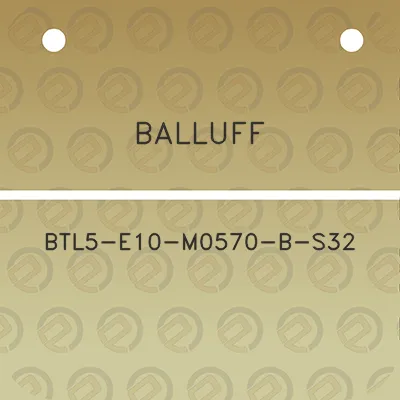 balluff-btl5-e10-m0570-b-s32