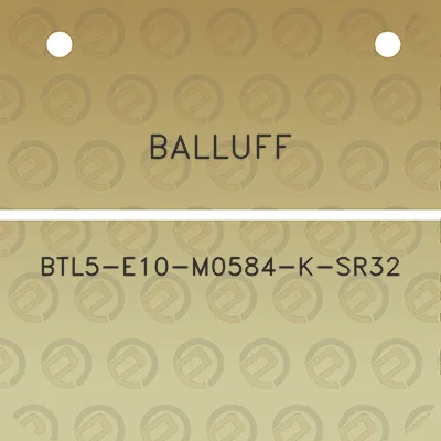 balluff-btl5-e10-m0584-k-sr32