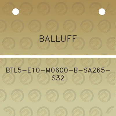 balluff-btl5-e10-m0600-b-sa265-s32