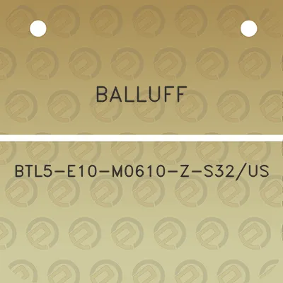 balluff-btl5-e10-m0610-z-s32us