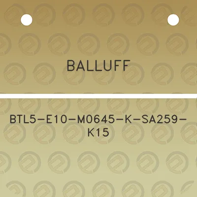 balluff-btl5-e10-m0645-k-sa259-k15