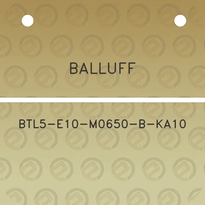 balluff-btl5-e10-m0650-b-ka10