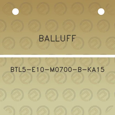 balluff-btl5-e10-m0700-b-ka15