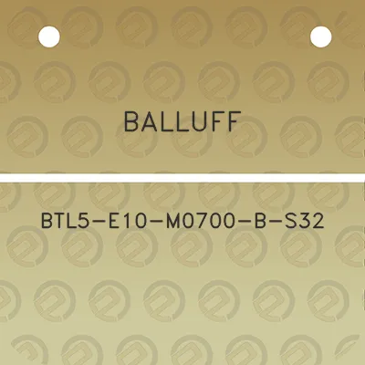 balluff-btl5-e10-m0700-b-s32