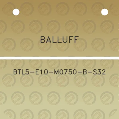 balluff-btl5-e10-m0750-b-s32