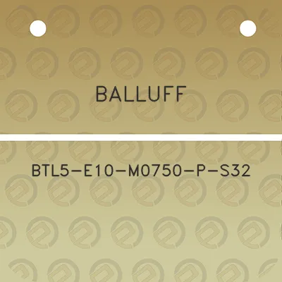 balluff-btl5-e10-m0750-p-s32