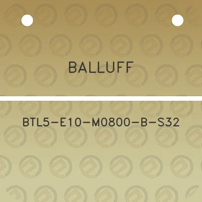 balluff-btl5-e10-m0800-b-s32