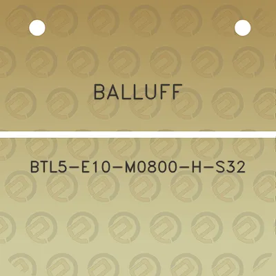 balluff-btl5-e10-m0800-h-s32