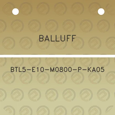 balluff-btl5-e10-m0800-p-ka05