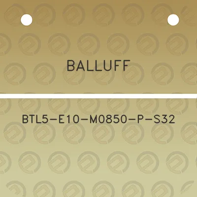 balluff-btl5-e10-m0850-p-s32