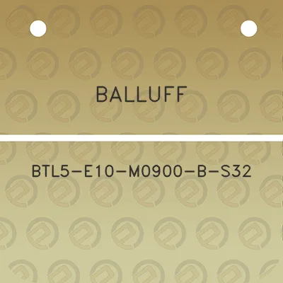 balluff-btl5-e10-m0900-b-s32