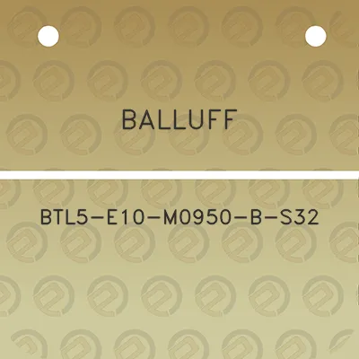 balluff-btl5-e10-m0950-b-s32