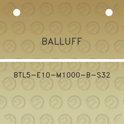 balluff-btl5-e10-m1000-b-s32