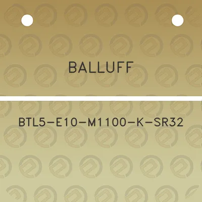 balluff-btl5-e10-m1100-k-sr32