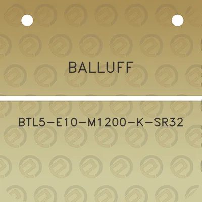 balluff-btl5-e10-m1200-k-sr32