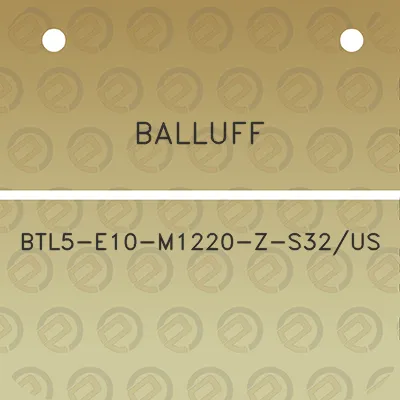 balluff-btl5-e10-m1220-z-s32us