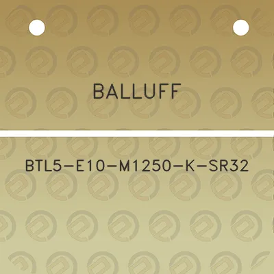 balluff-btl5-e10-m1250-k-sr32