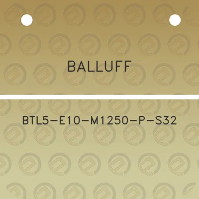 balluff-btl5-e10-m1250-p-s32