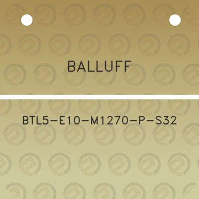 balluff-btl5-e10-m1270-p-s32