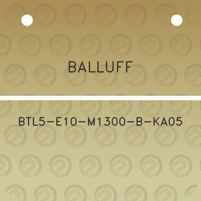 balluff-btl5-e10-m1300-b-ka05