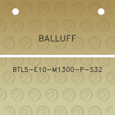 balluff-btl5-e10-m1300-p-s32