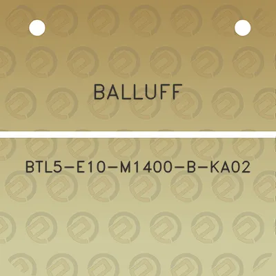 balluff-btl5-e10-m1400-b-ka02