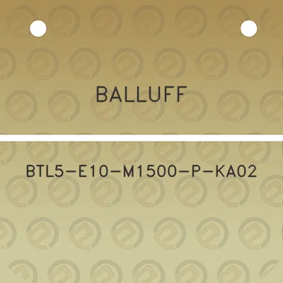 balluff-btl5-e10-m1500-p-ka02