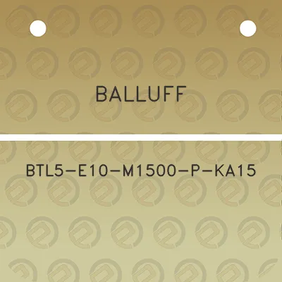 balluff-btl5-e10-m1500-p-ka15