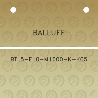 balluff-btl5-e10-m1600-k-k05