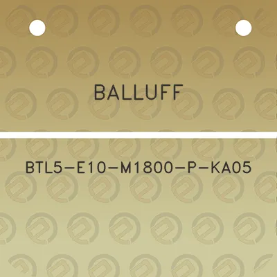 balluff-btl5-e10-m1800-p-ka05