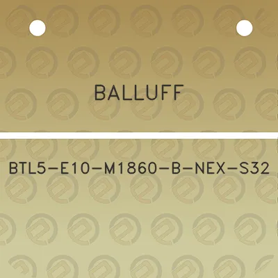 balluff-btl5-e10-m1860-b-nex-s32