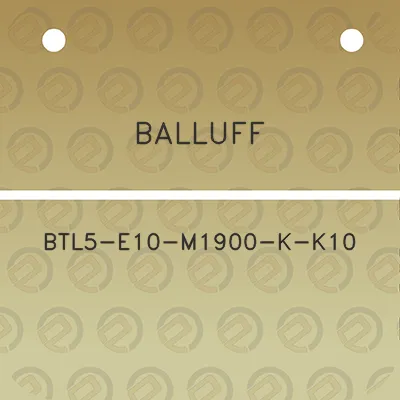 balluff-btl5-e10-m1900-k-k10