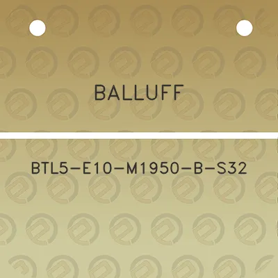 balluff-btl5-e10-m1950-b-s32