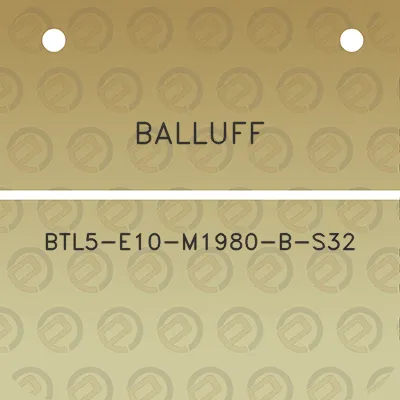 balluff-btl5-e10-m1980-b-s32