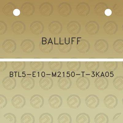 balluff-btl5-e10-m2150-t-3ka05