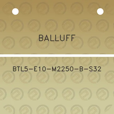 balluff-btl5-e10-m2250-b-s32